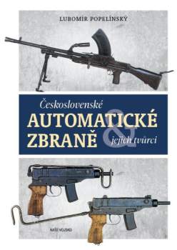 Československé automatické zbraně a jejich tvůrci