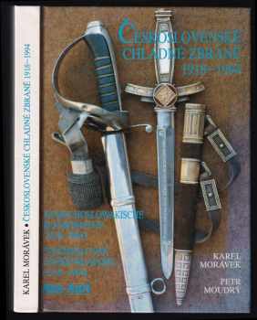 Karel Bohuslav Morávek: Československé chladné zbraně : Tschechoslowakische Blankwaffen = Czechoslovak edged weapons : 1918-1994