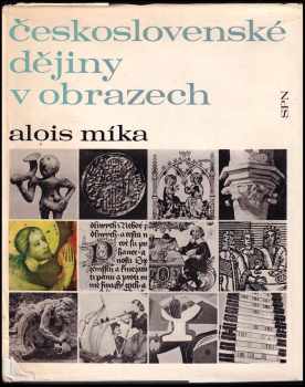 Československé dějiny v obrazech - Alois Míka (1971, Státní pedagogické nakladatelství) - ID: 283112