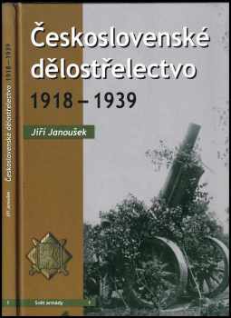 Jiří Janoušek: Československé dělostřelectvo 1918-1939
