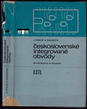 Jan Stach: Československé integrované obvody : vlastnosti a použití : určeno [též] žákům odb škol.