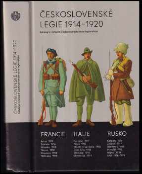 Československé legie 1914-1920 : katalog k výstavám Československé obce legionářské