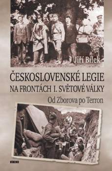 Jiří Bílek: Československé legie na frontách I. světové války