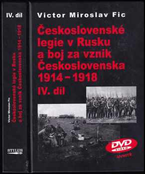 Victor Miroslav Fic: Československé legie v Rusku a boj za vznik Československa 1914-1918