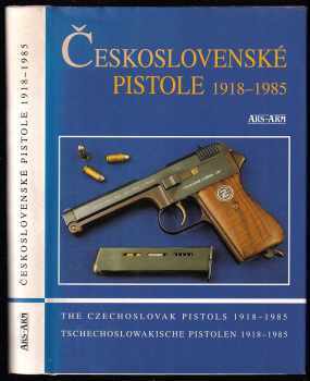 Jan Skramoušský: Československé pistole 1918-1985 - The Czechoslovak pistols 1918-1985 - Tschechoslowakische Pistolen 1918-1985