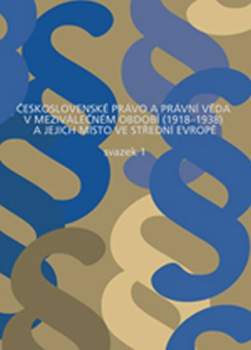 Československé právo a právní věda v meziválečném období (1918-1938) a jejich místo ve střední Evropě