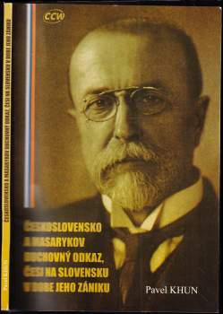 Pavel Khun: Československo a Masarykov duchovný odkaz, česi na Slovensku v dobe jeho zániku