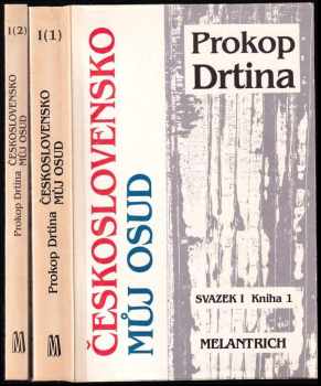 KOMPLET Prokop Drtina 3X Československo můj osud: Kniha první svazek 1-2 + Československo můj osud + Československo můj osud - Prokop Drtina, Prokop Drtina, Prokop Drtina (1991, Melantrich) - ID: 638420