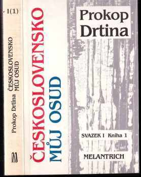 Československo můj osud : Svazek první. Kniha 1 - kniha života českého demokrata 20. století - Prokop Drtina (1991, Melantrich) - ID: 973103