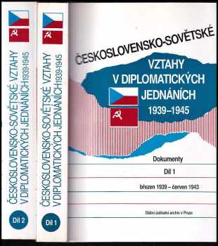 Československo-sovětské vztahy v diplomatických jednáních 1939-1945, Díl 1+2