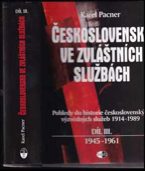Československo ve zvláštních službách : Díl III - pohledy do historie československých výzvědných služeb 1914-1989 - Karel Pacner (2002, Themis) - ID: 2192496