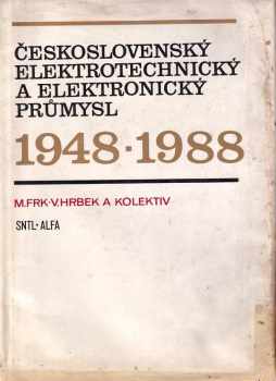 Miroslav Frk: Československý elektrotechnický a elektronický průmysl - 1948-1988