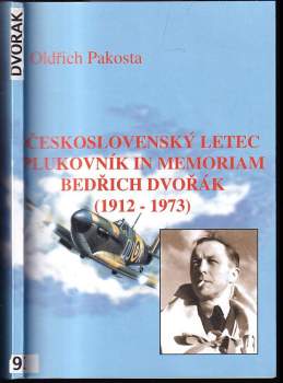 Československý letec plukovník in memoriam Bedřich Dvořák : (1912-1973)