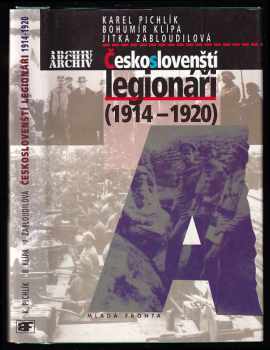 Českoslovenští legionáři : (1914-1920) - Karel Pichlík, Bohumír Klípa, Jitka Zabloudilová (1996, Mladá fronta) - ID: 518717