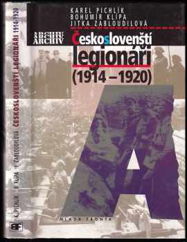 Karel Pichlík: Českoslovenští legionáři : (1914-1920)