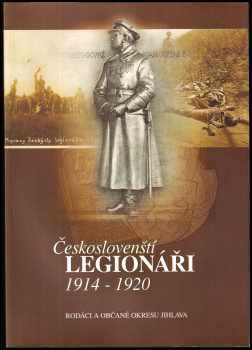 Renata Pisková: Českoslovenští legionáři 1914-1920 - rodáci a občané okresu Jihlava