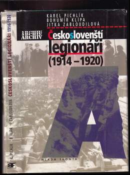 Českoslovenští legionáři : (1914-1920) - Karel Pichlík, Bohumír Klípa, Jitka Zabloudilová (1996, Mladá fronta) - ID: 798264