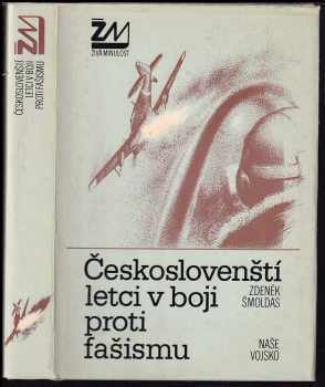 Zdeněk Šmoldas: Českoslovenští letci v boji proti fašismu