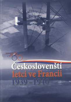 Českoslovenští letci ve Francii 1939-1940