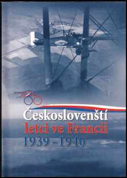 Českoslovenští letci ve Francii 1939-1940