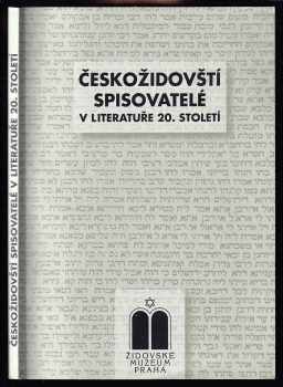 Jiří F Franěk: Českožidovští spisovatelé v literatuře 20. století