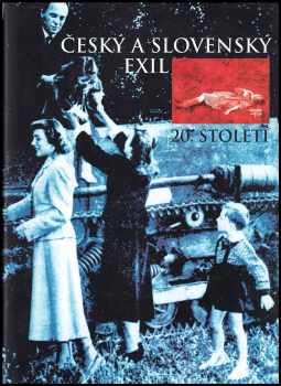 Český a slovenský exil 20 století. : projekt pořádaný Společností pro kulturu a dialog K2001 - Jan Kratochvil (2002, Meadow Art) - ID: 136171