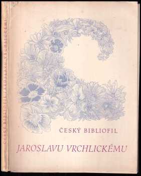 Český bibliofil věnovaný Jaroslavu Vrchlickému