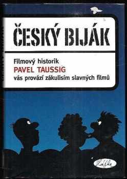 Pavel Taussig: Český biják - filmový historik Pavel Taussig vás provází zákulisím slavných filmů