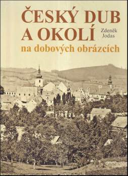Český Dub a okolí na dobových obrázcích