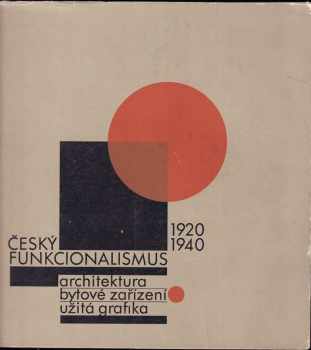 Alena Adlerová: Český funkcionalismus 1920-1940 : katalog výstavy BYTOVÉ ZAŘÍZENÍ