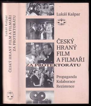 Lukáš Kašpar: Český hraný film a filmaři za protektorátu