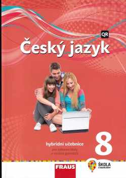 Český jazyk 8 : hybridní učebnice pro základní školy a víceletá gymnázia - Zdeňka Krausová, Martina Pašková, Helena Chýlová, Martin Prošek, Pavel Růžička (2021, Fraus) - ID: 2217529