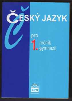 Český jazyk pro 1. ročník gymnázií - Jiří Kostečka (2001, Státní pedagogické nakladatelství) - ID: 577519