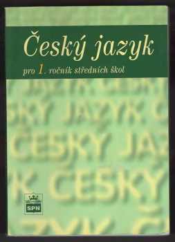 Český jazyk pro 1. ročník středních škol - Marie Čechová (2007, Státní pedagogické nakladatelství) - ID: 643480