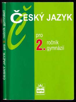 Český jazyk pro 2. ročník gymnázií : učebnice odpovídá katalogům požadavků k maturitní zkoušce