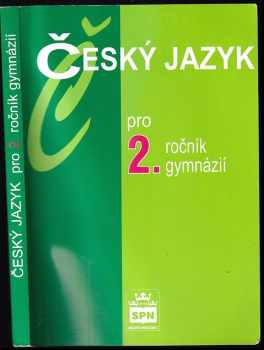 Český jazyk pro 2. ročník gymnázií : učebnice odpovídá katalogům požadavků k maturitní zkoušce - Jiří Kostečka (2005, Státní pedagogické nakladatelství) - ID: 724114