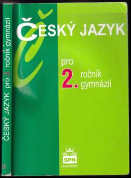 Český jazyk pro 2. ročník gymnázií : učebnice odpovídá katalogům požadavků k maturitní zkoušce - Jiří Kostečka (2005, Státní pedagogické nakladatelství) - ID: 756080