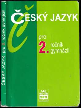 Český jazyk pro 2. ročník gymnázií : učebnice odpovídá katalogům požadavků k maturitní zkoušce