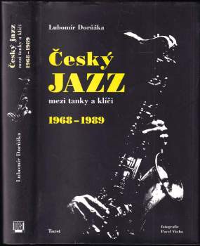 Lubomír Dorůžka: Český jazz mezi tanky a klíči