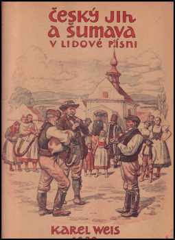 Karel Weis: Český jih a Šumava v písni