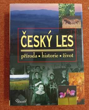 Český les : příroda - historie - život