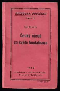 Český národ za květu feudalismu - Jan Slavík (1940, Pokrok) - ID: 534927