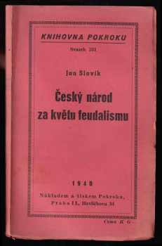 Český národ za květu feudalismu - Jan Slavík (1940, Pokrok) - ID: 541681