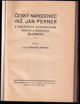 František Vrťátko: Český národovec inž. Jan Perner a počátkové československého a ruského železnictví