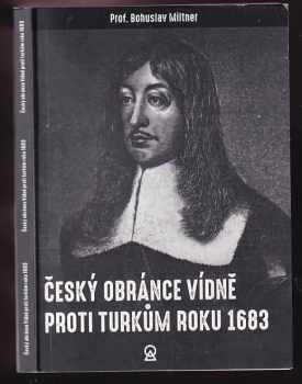 Jan Bohuslav Miltner: Český obránce Vídně proti Turkům roku 1683