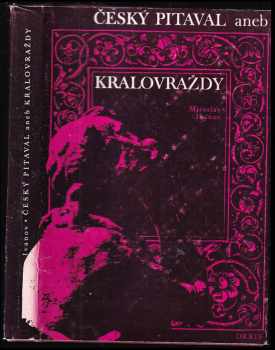 Český pitaval aneb Kralovraždy - Miroslav Ivanov (1976, Orbis) - ID: 494961