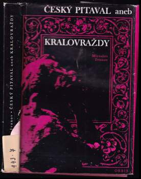 Český pitaval, aneb, Kralovraždy - Miroslav Ivanov (1976, Orbis) - ID: 789166