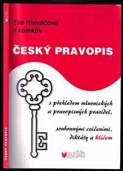 Český pravopis s přehledem mluvnických a pravopisných pravidel, souhrnnými cvičeními, diktáty a klíčem