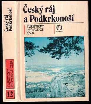 Český ráj a Podkrkonoší : turistický průvodce ČSSR - Michal Houba, Vlastimil Pilous, Miroslav Pojkar (1989, Olympia) - ID: 748978