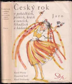 Český rok v pohádkách, písních, hrách a tancích, říkadlech a hádankách : [První svazek] - Jaro - Karel Svolinský (1951, Družstevní práce)